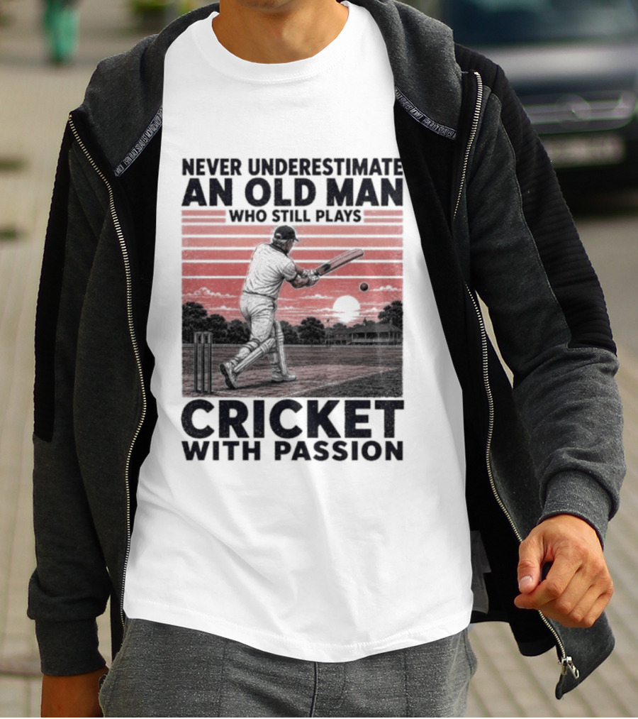Never Underestimate An Old Man Who Still Plays Cricket With Passion T-Shirt