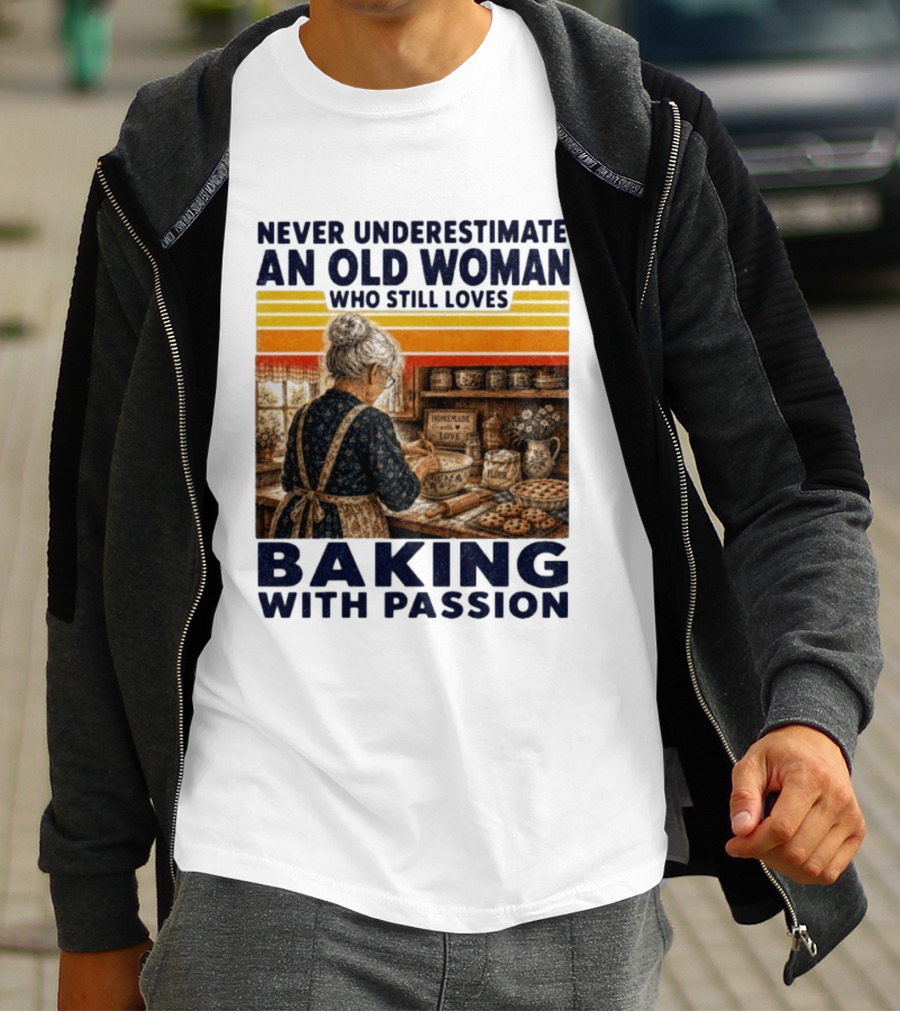 Never Underestimate An Old Woman Who Still Loves Baking With Passion T-Shirt