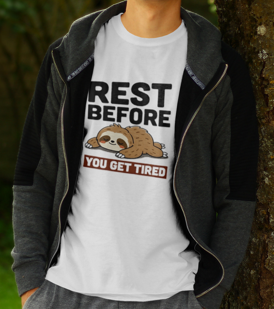 Rest Before You Get Tired Sloth Relaxation Motivation T-Shirt