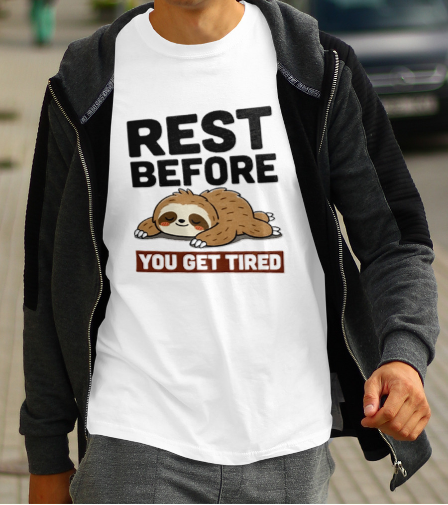 Rest Before You Get Tired Sloth Relaxation Motivation T-Shirt