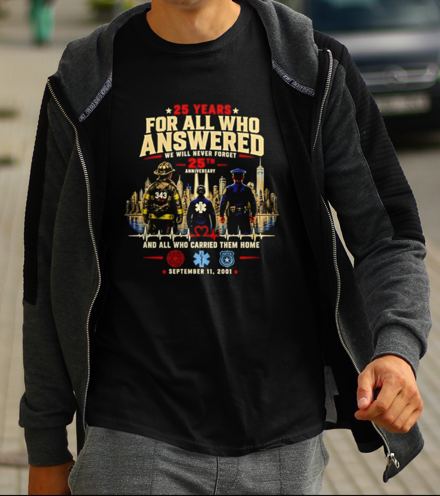 25 Years For All Who Answered 9/11 We Will Never Forget Memorial Day September 11 2001 Anniversary T-Shirt