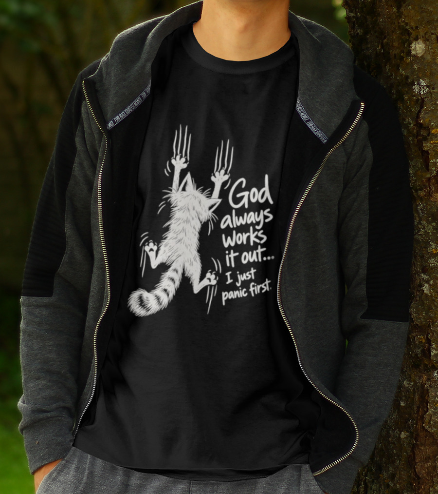 God Always Works It Out I Just Panic First Cat Scratching Wall T-Shirt