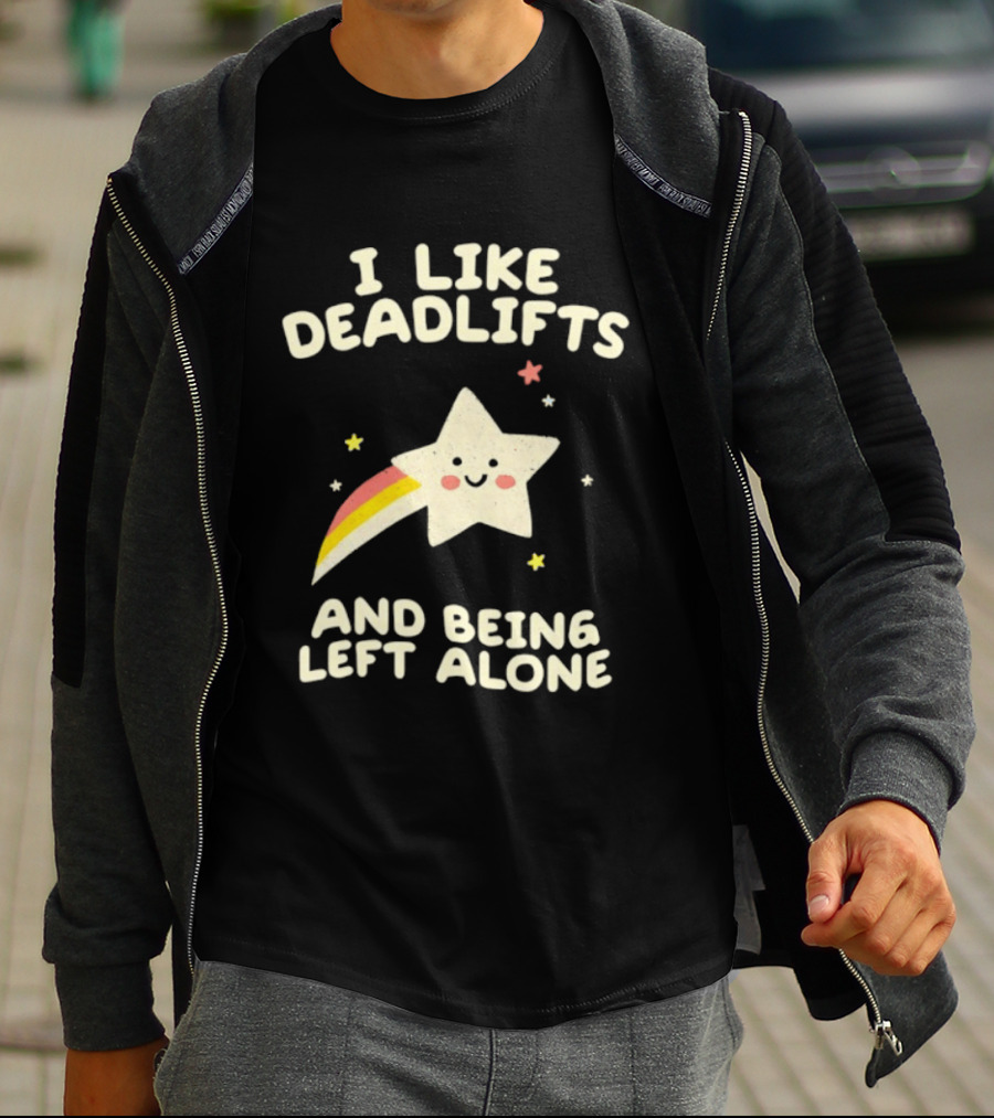 I Like Deadlifts And Being Left Alone Cute Star And Rainbow T-Shirt