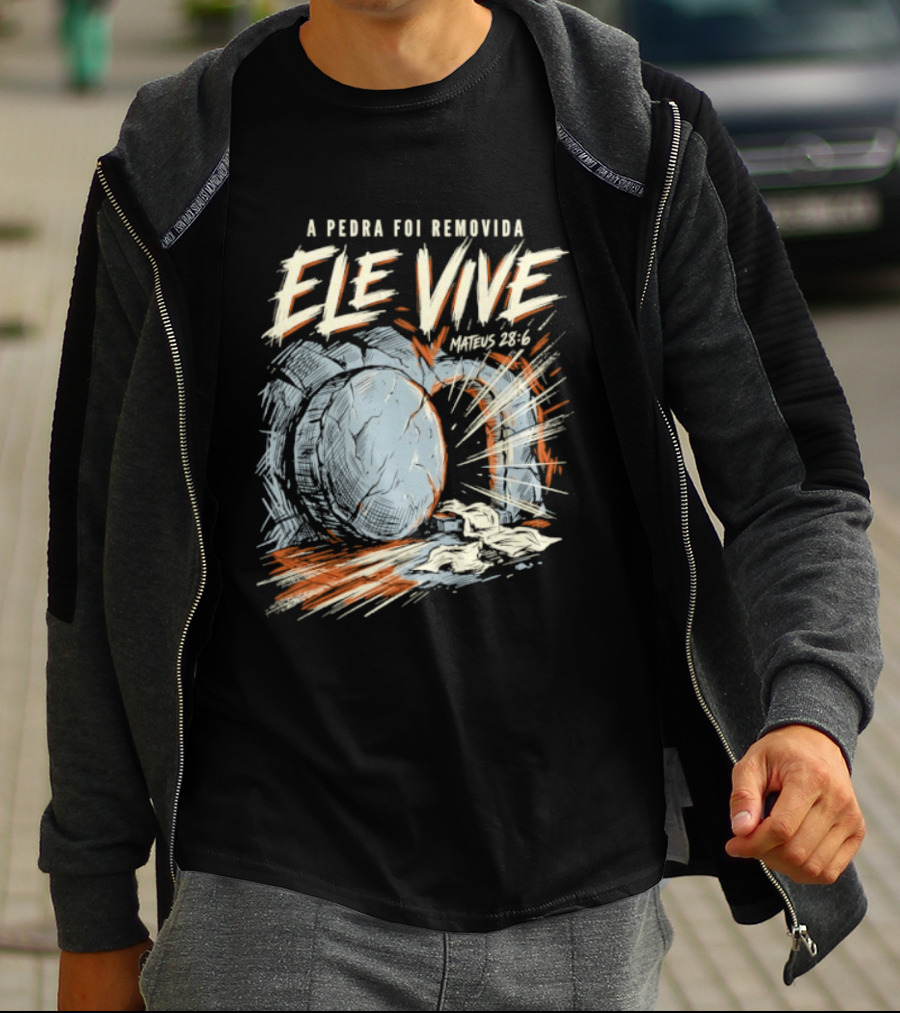 A Pedra Foi Removida Ele Vive Mateus 28 6 Christian Resurrection Message T-Shirt
