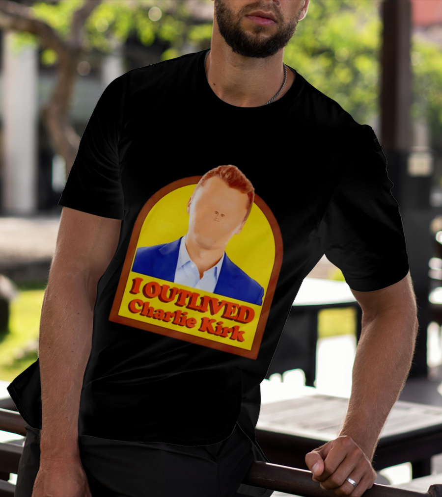 I Outlived Charlie Kirk Meme T-Shirt
