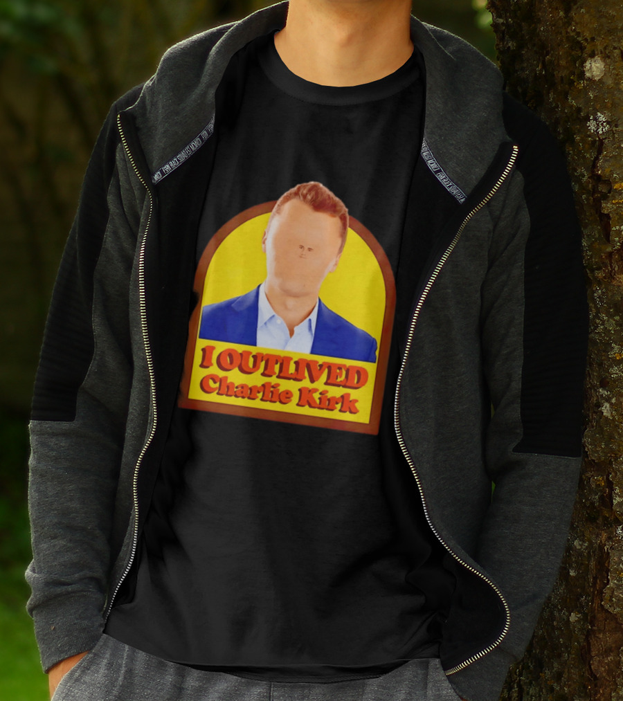 I Outlived Charlie Kirk Meme T-Shirt
