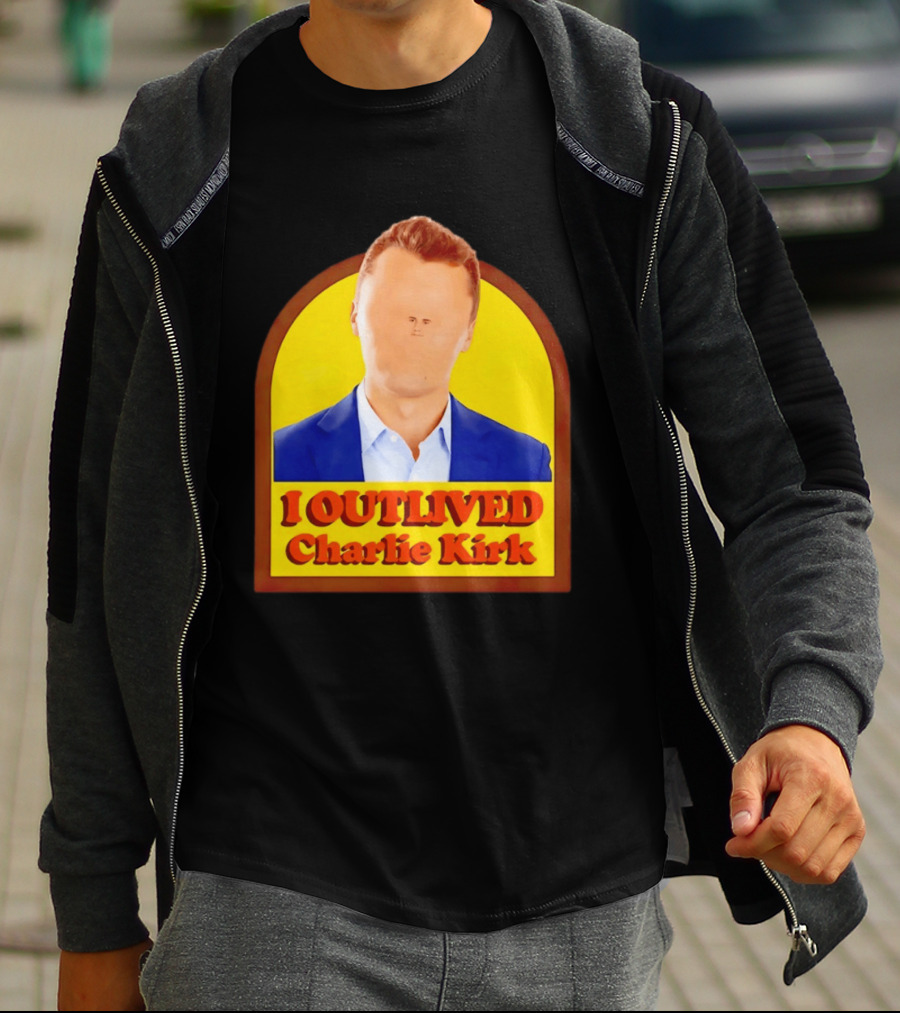 I Outlived Charlie Kirk Meme T-Shirt