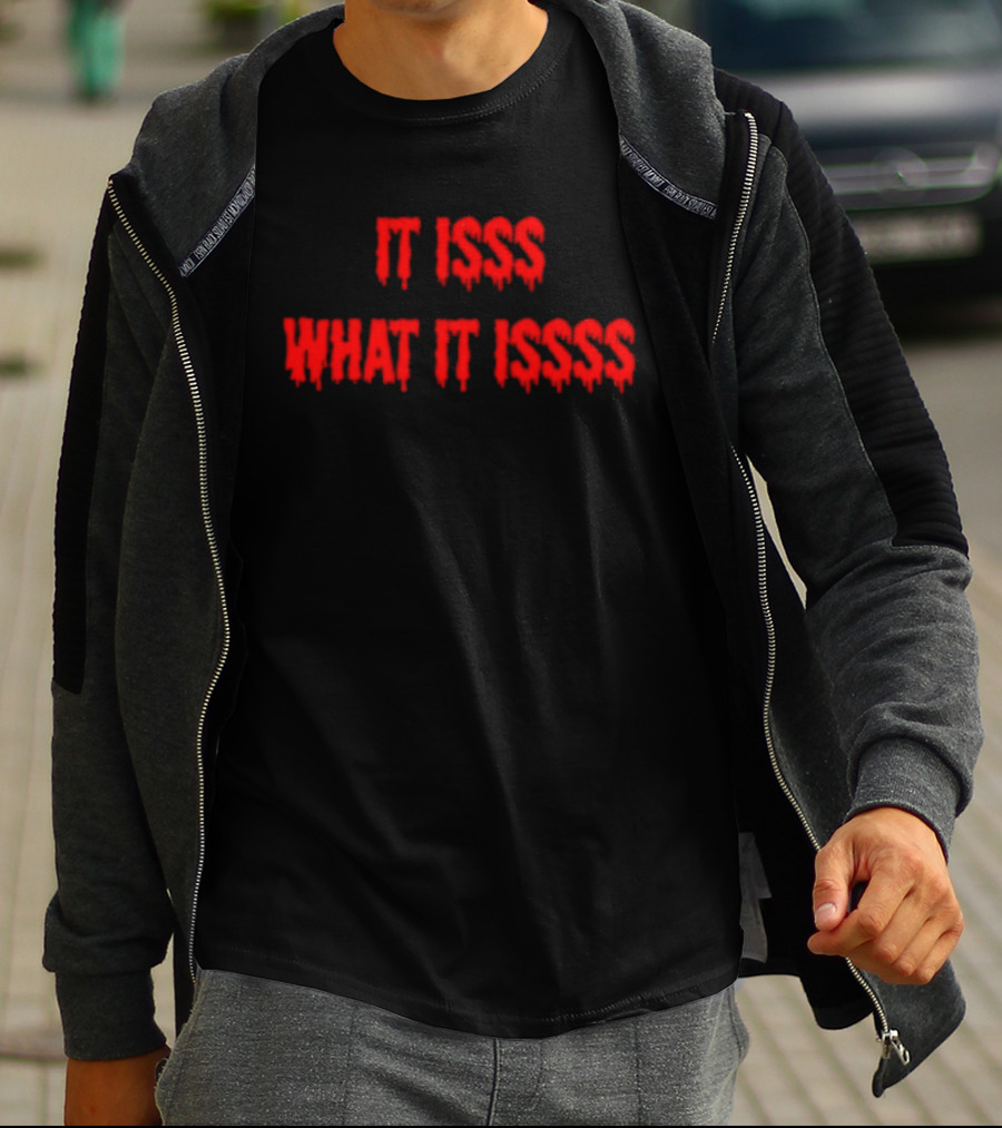 It Isss What It Isss Dripping Red Font T-Shirt