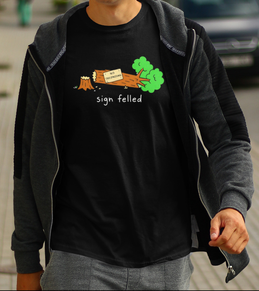 No Trespassing Sign Felled Tree Pun Sign Felled T-Shirt
