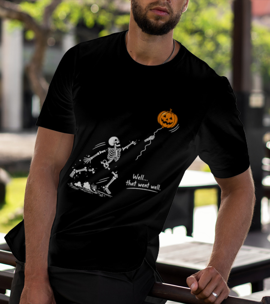 Skeleton And Pumpkin Balloon Well That Went Well Halloween T-Shirt