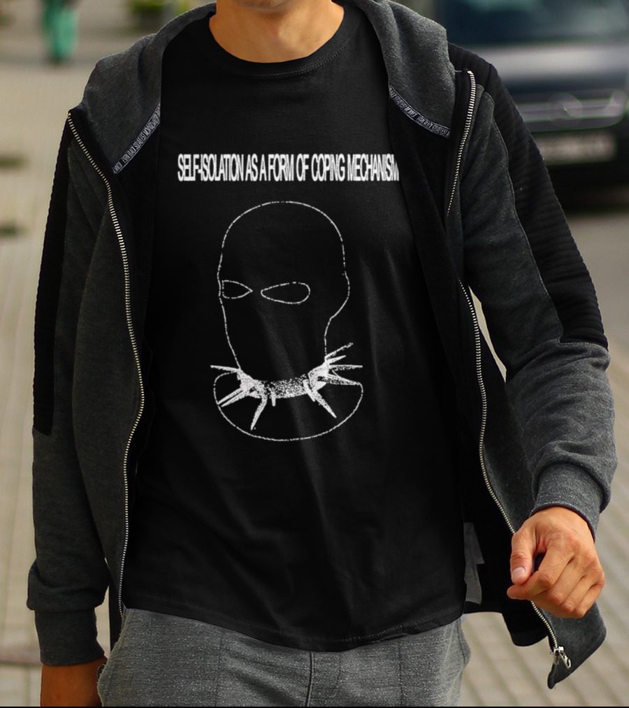 Self Isolation As A Form Of Coping Mechanism T-Shirt