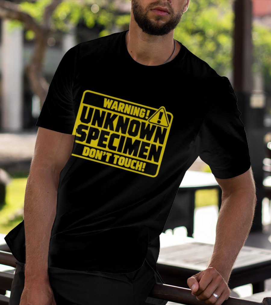 Warning Unknown Specimen Don't Touch Caution Sign T-Shirt