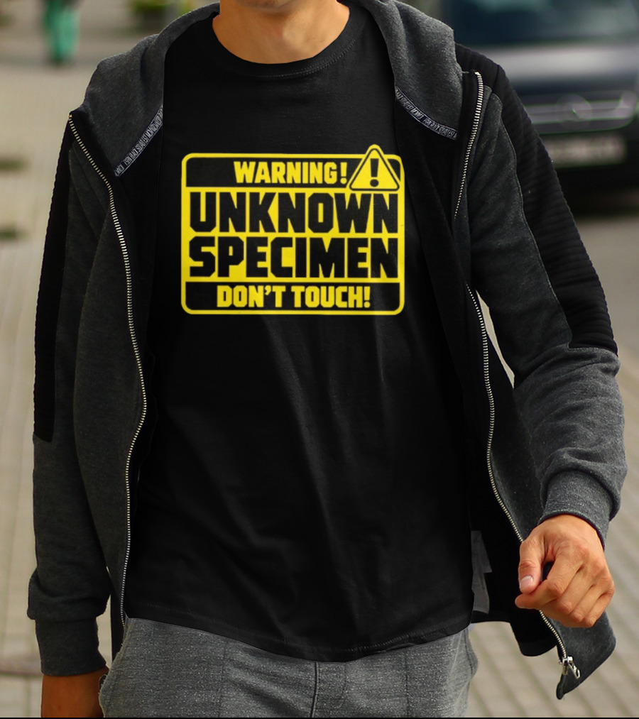 Warning Unknown Specimen Don't Touch Caution Sign T-Shirt