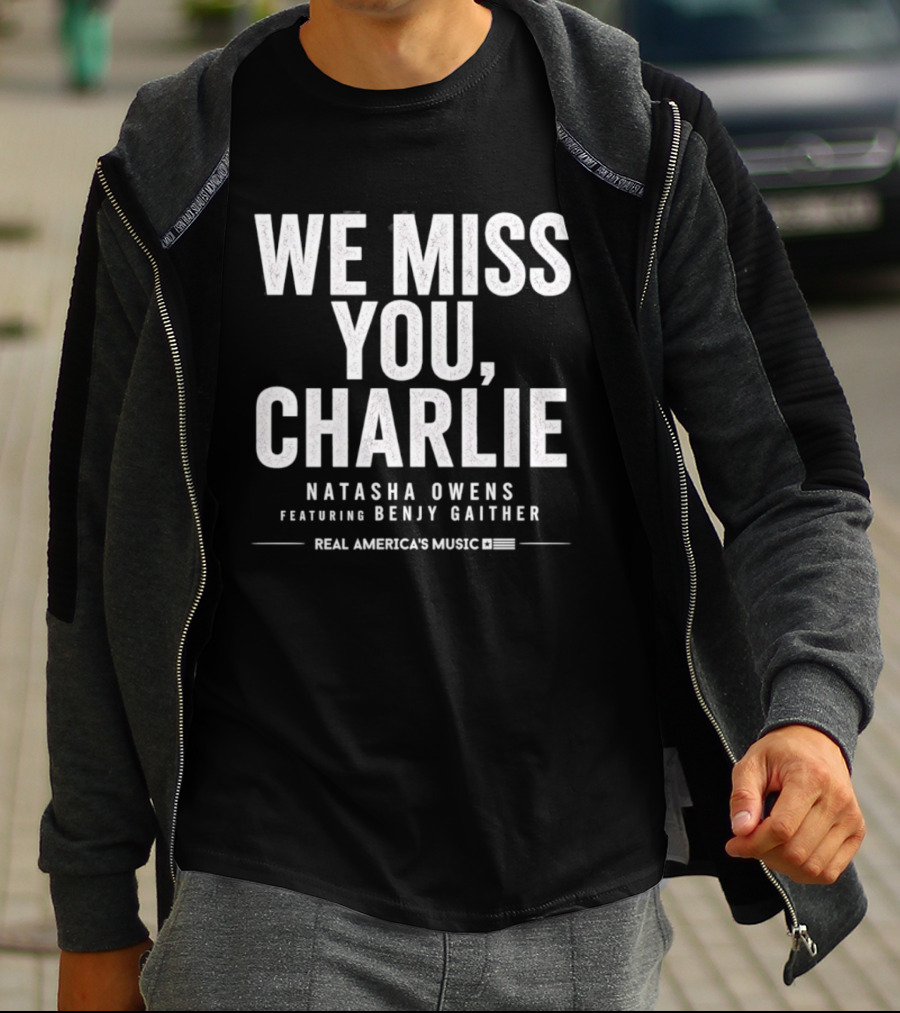 We Miss You Charlie Natasha Owens Benjy Gaither Real America's Music T-Shirt