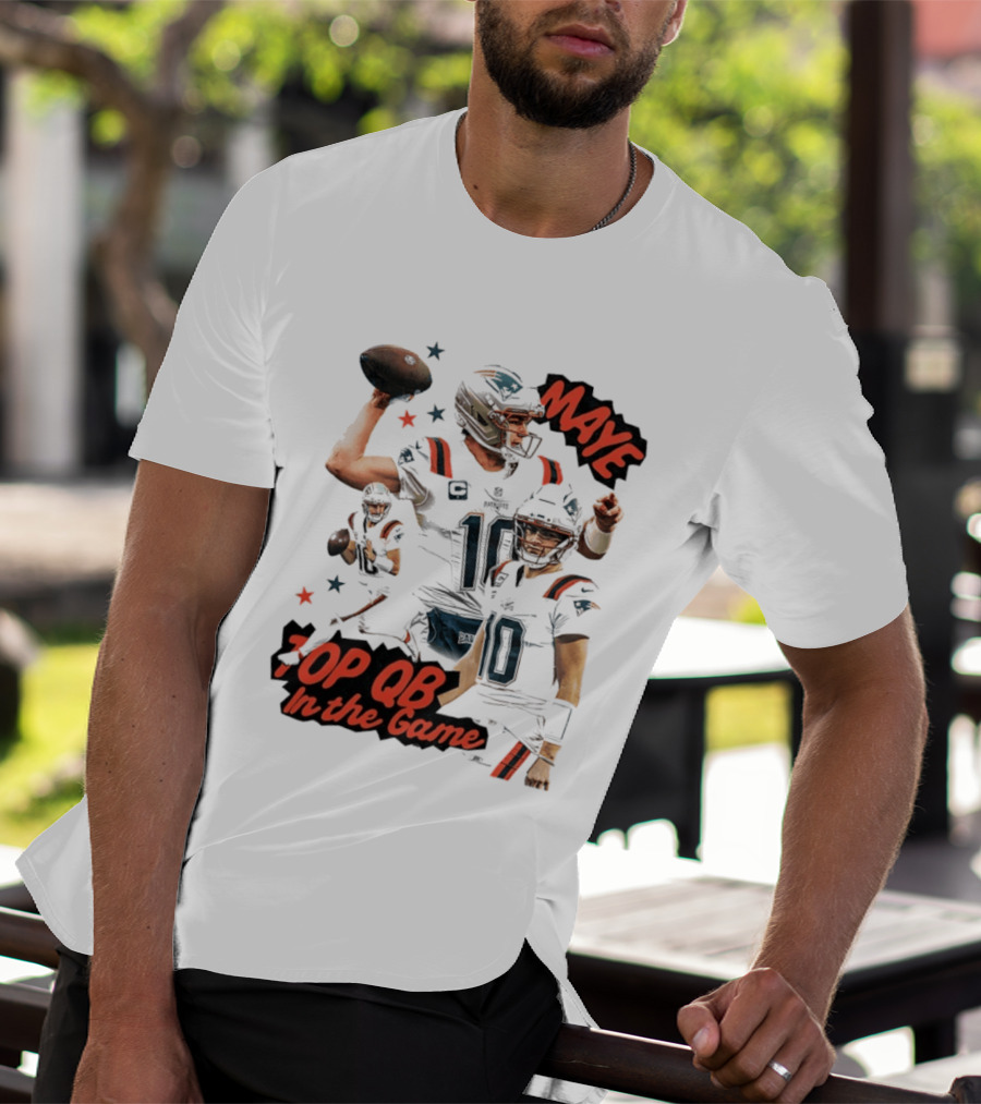 Drake Maye Top QB In The Game New England Patriots T-Shirt