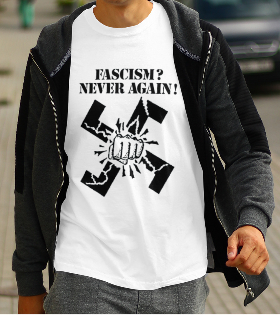 Fascism Never Again Anti Fascist Political Protest Symbol Fist And Broken Swastika T-Shirt