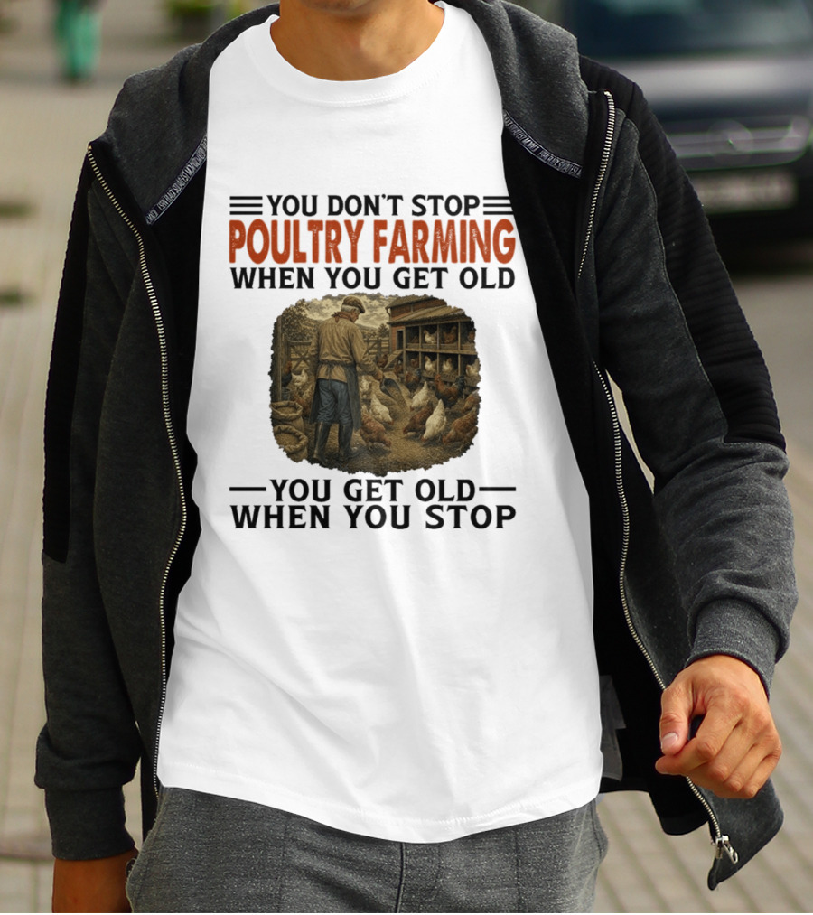 You Don't Stop Poultry Farming When You Get Old Vintage Farmer Chicken Coop Scene You Get Old When You Stop T-Shirt