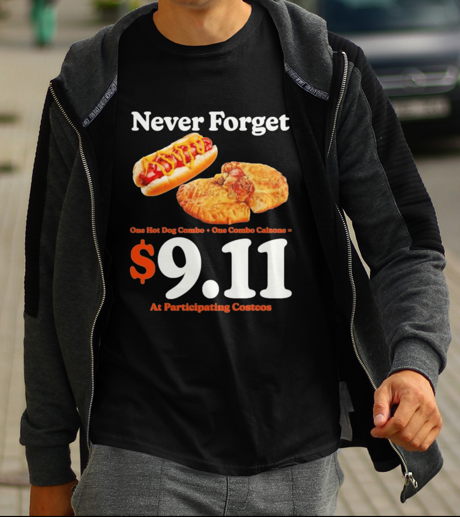 Never Forget One Hot Dog Combo And Combo Calzone $9.11 At Participating Costcos T-Shirt