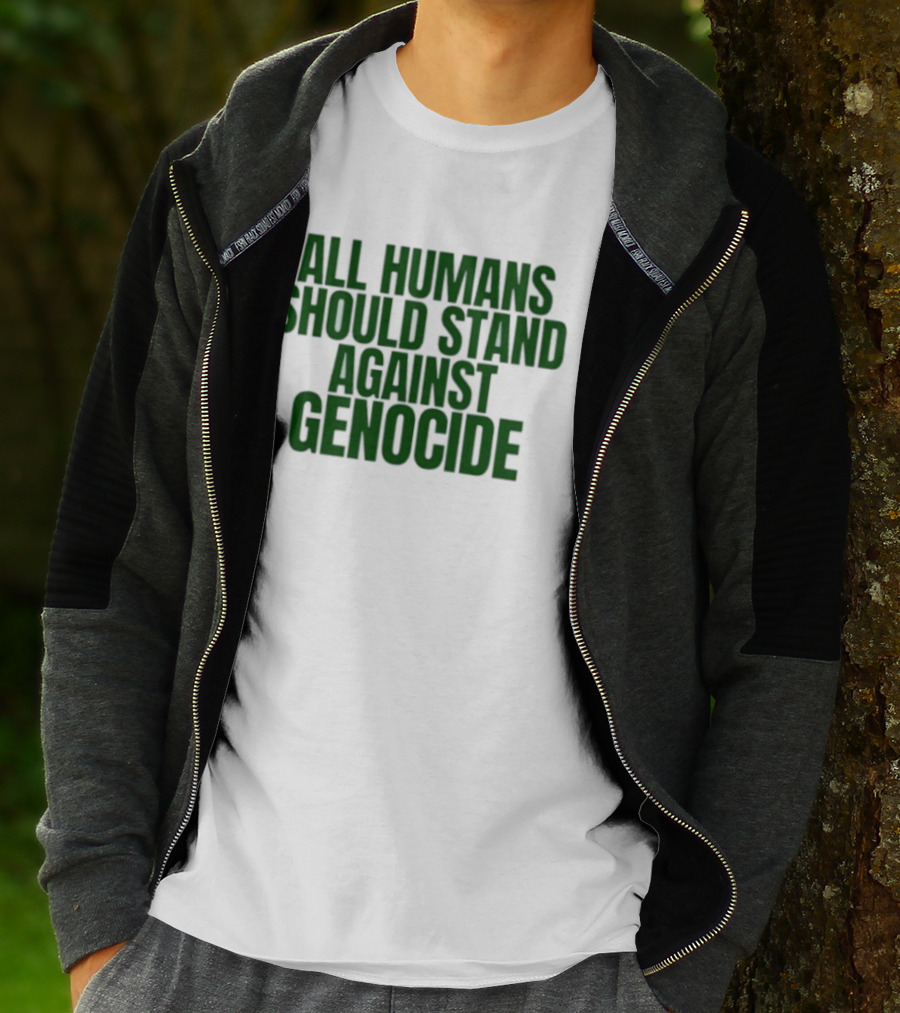 All Humans Should Stand Against Genocide Message T-Shirt