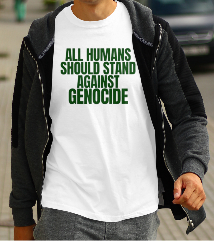All Humans Should Stand Against Genocide Message T-Shirt