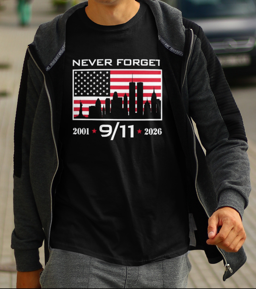 Never Forget 9 11 2001 2026 American Flag And Skyline 25th Anniversary T-Shirt