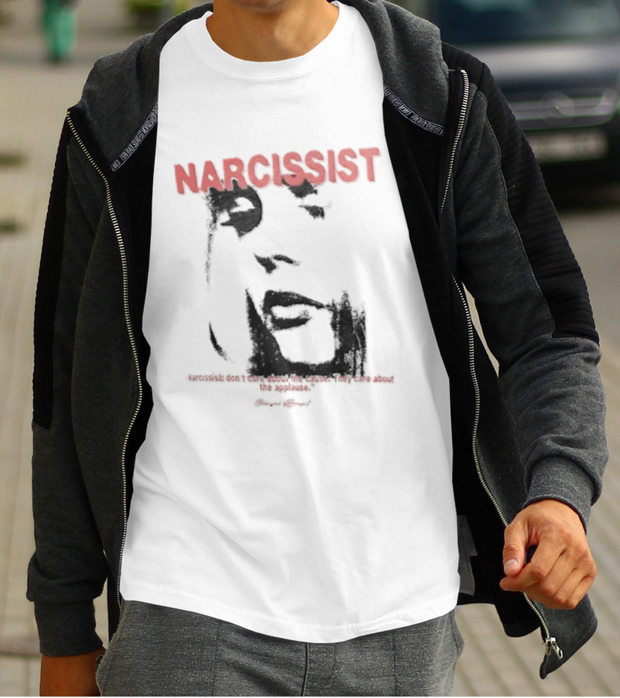 Narcissist Don't Care About The Cause They Care About The Applause Face T-Shirt