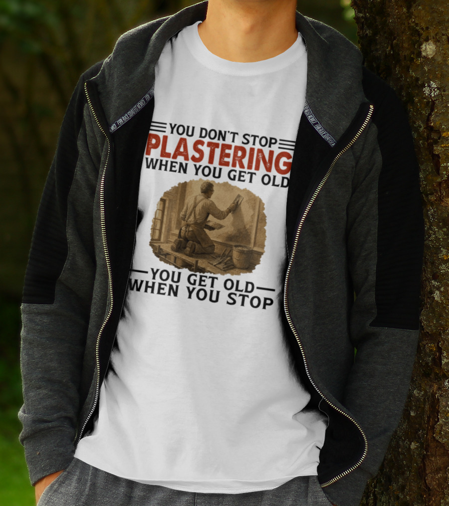 Plastering Motivation You Don't Stop When You Get Old Vintage Worker T-Shirt