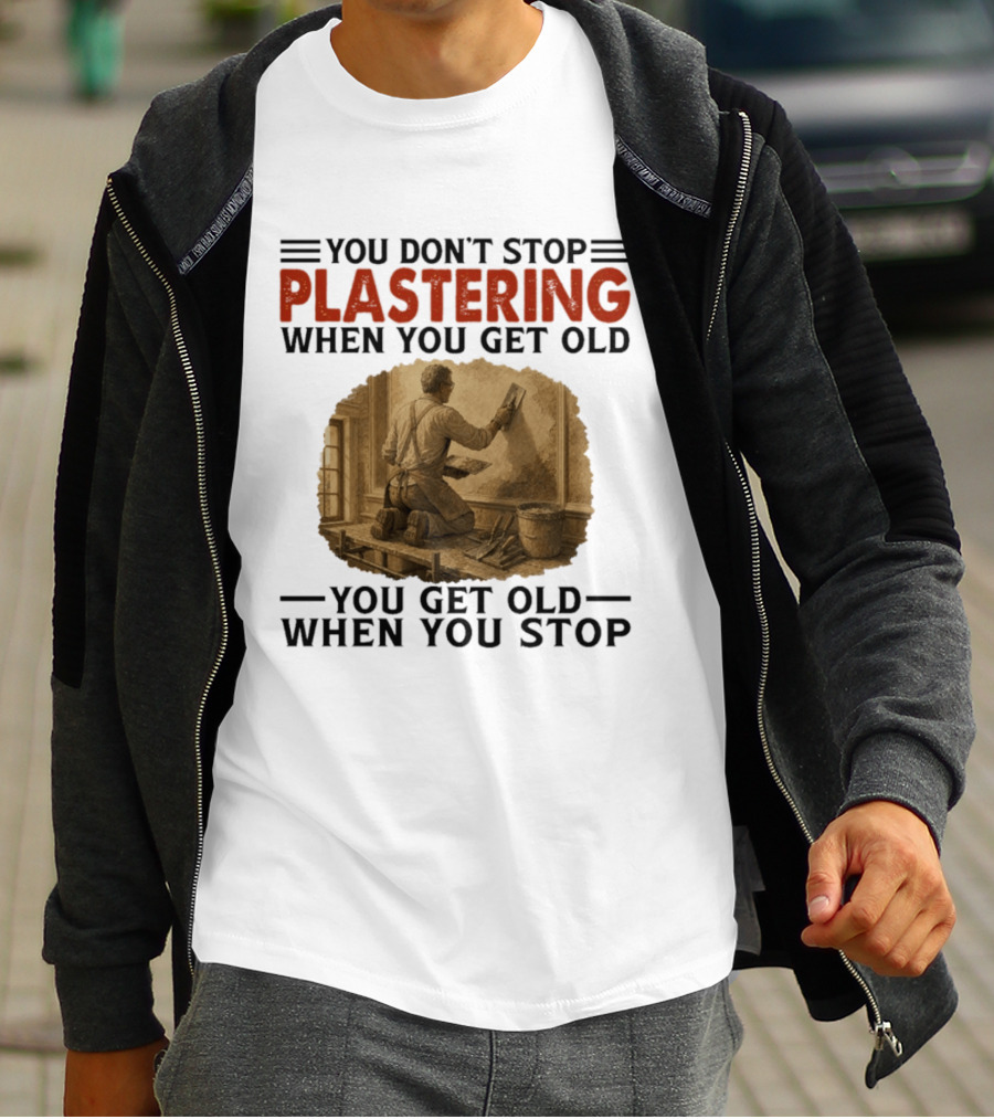 Plastering Motivation You Don't Stop When You Get Old Vintage Worker T-Shirt