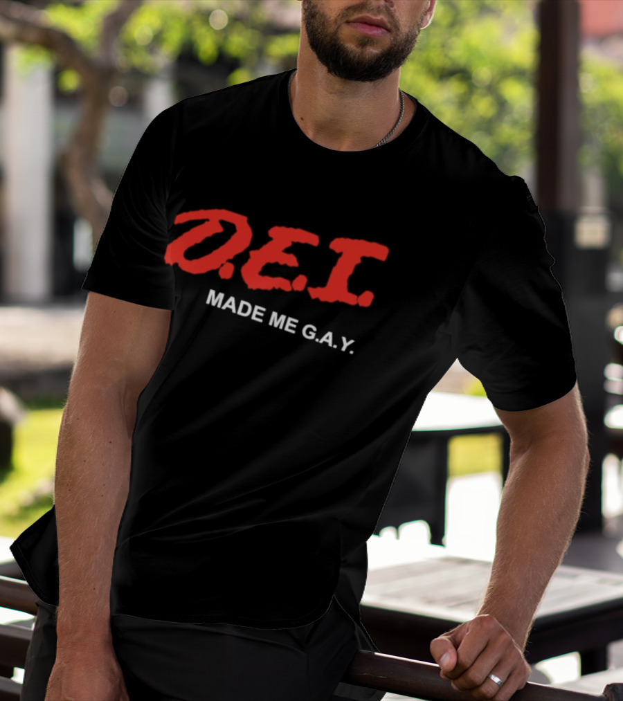DEI Made Me GAY T-Shirt