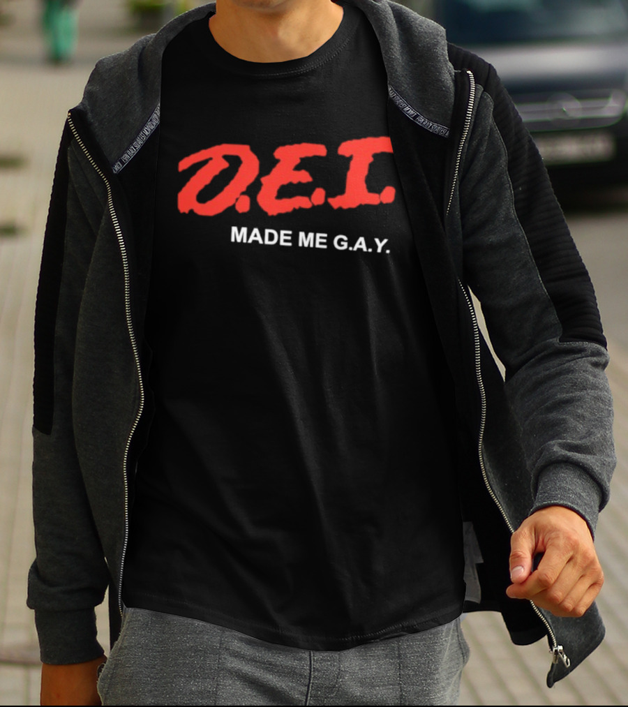 DEI Made Me GAY T-Shirt