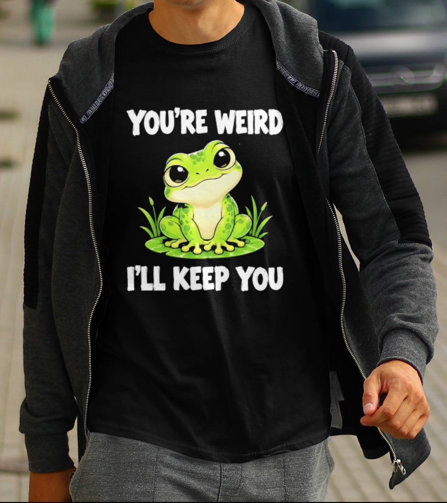 You're Weird I'll Keep You Frog Green Cute Kwai T-Shirt