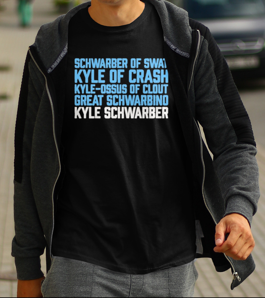 Schwarber Of Swat Kyle Of Crash Kyle Osos Of Clout Great Schwarbino Kyle Schwarber T-Shirt