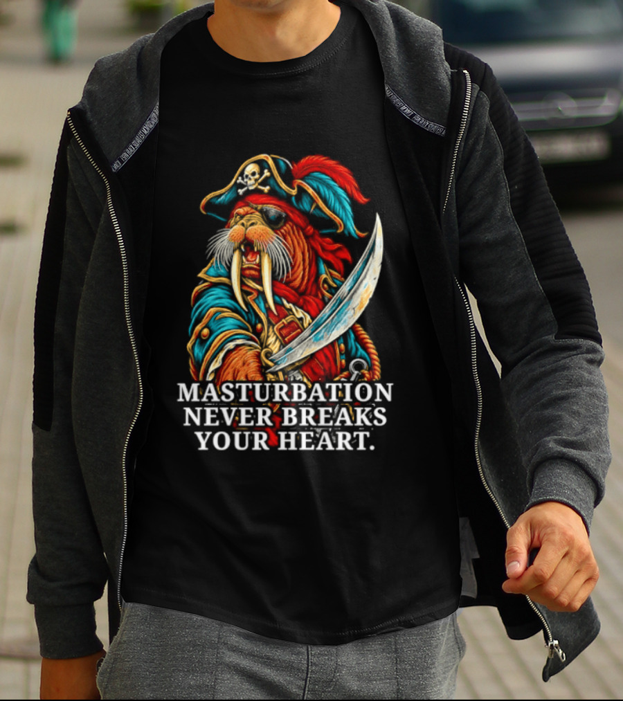 Masturbation Never Breaks Your Heart Pirate Seal With Sword T-Shirt