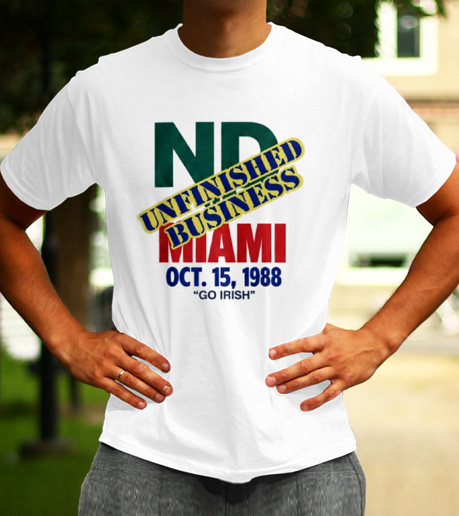 ND Unfinished Business Miami Oct 15 1988 Go Irish T-Shirt