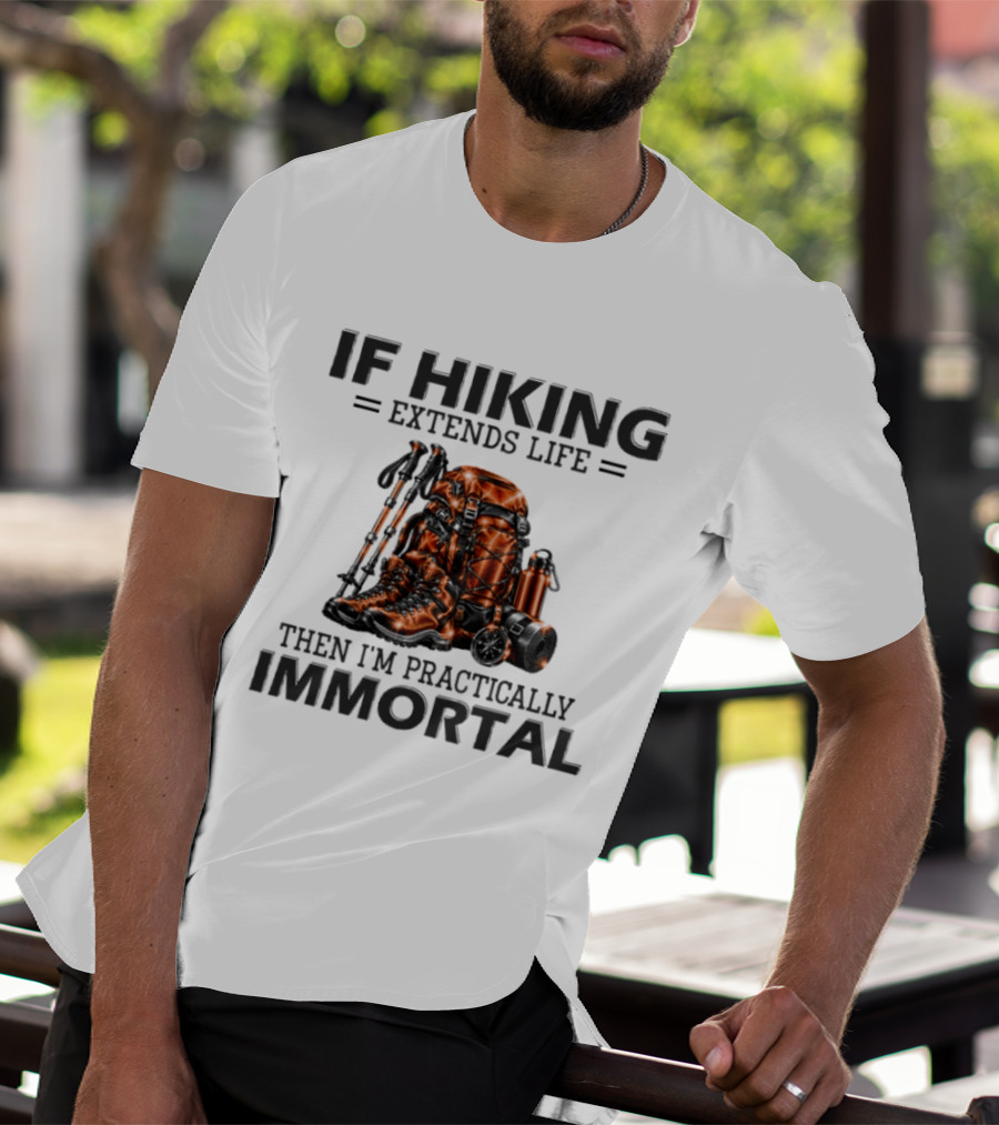 IF Hiking Extends Life Immortal Backpack And Gear T-Shirt