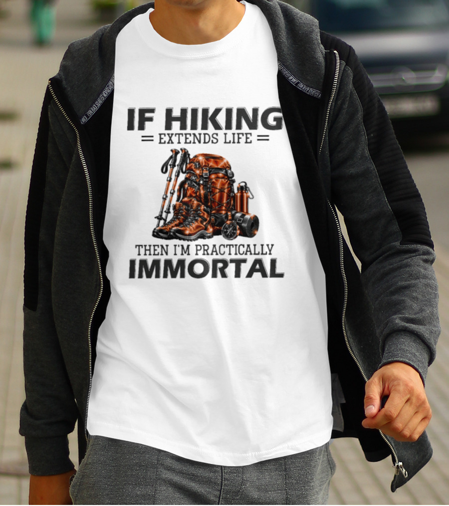 IF Hiking Extends Life Immortal Backpack And Gear T-Shirt