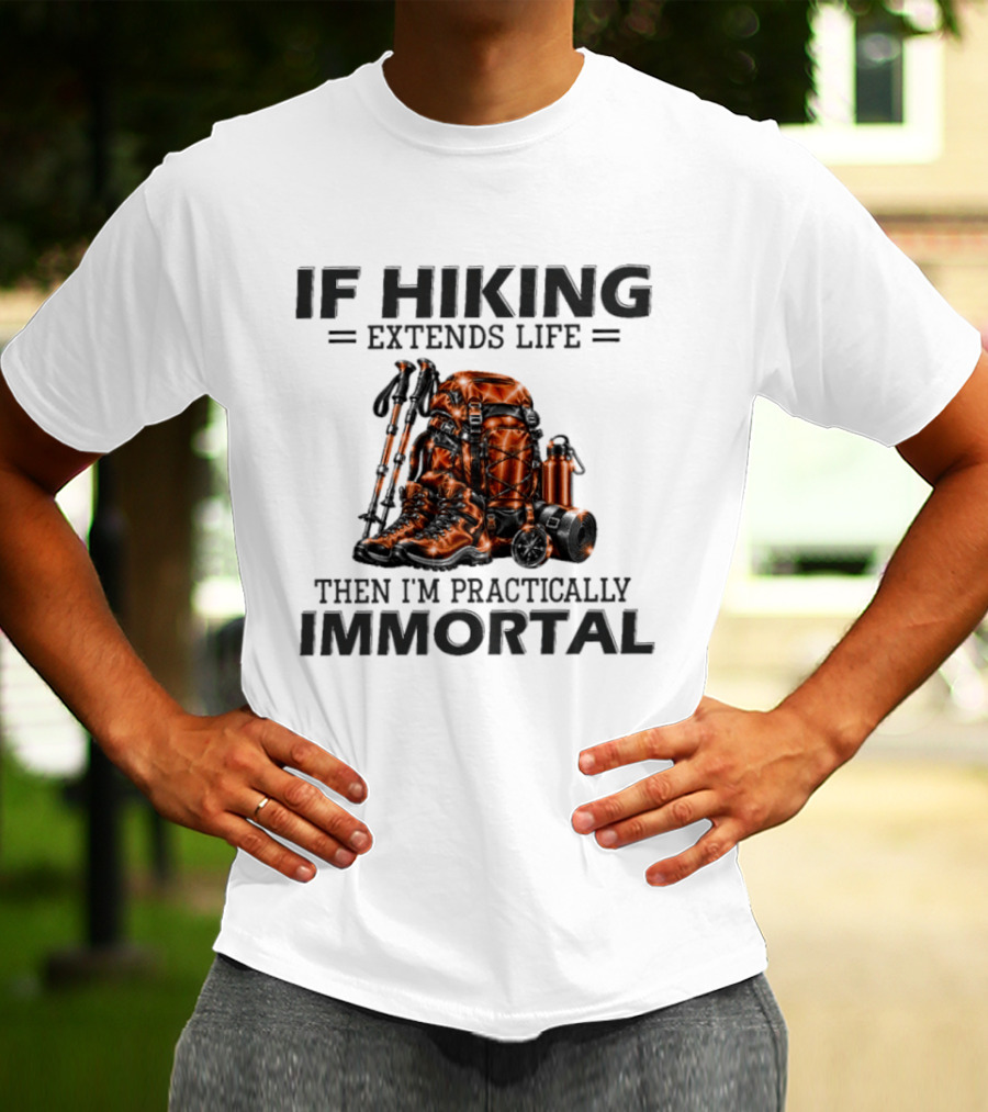 IF Hiking Extends Life Immortal Backpack And Gear T-Shirt