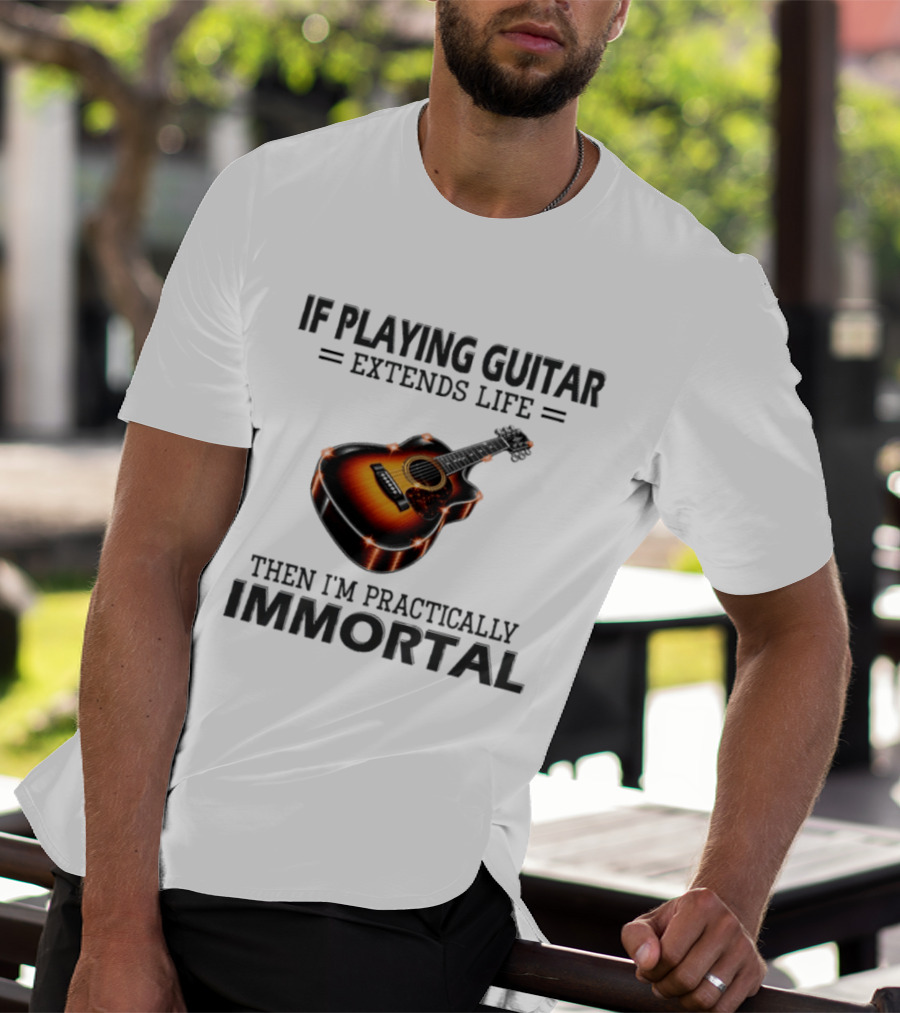 IF Playing Guitar Extends Life Then I'm Practically Immortal Acoustic Guitar T-Shirt
