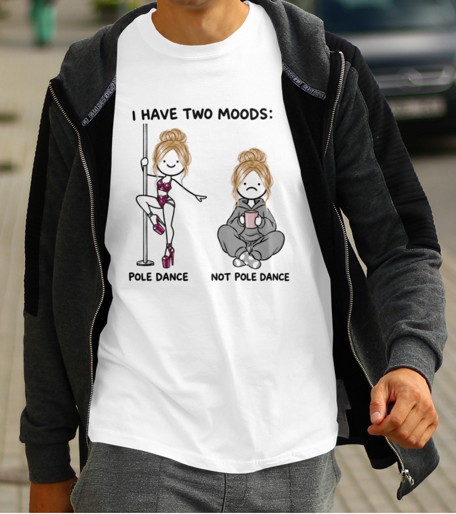 I Have Two Moods Pole Dance Not Pole Dance Funny Cartoon T-Shirt