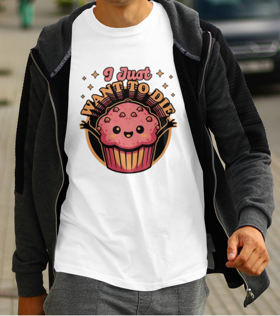I Just Want To Die Muffin Kawaii Cute Pink Cupcake T-Shirt