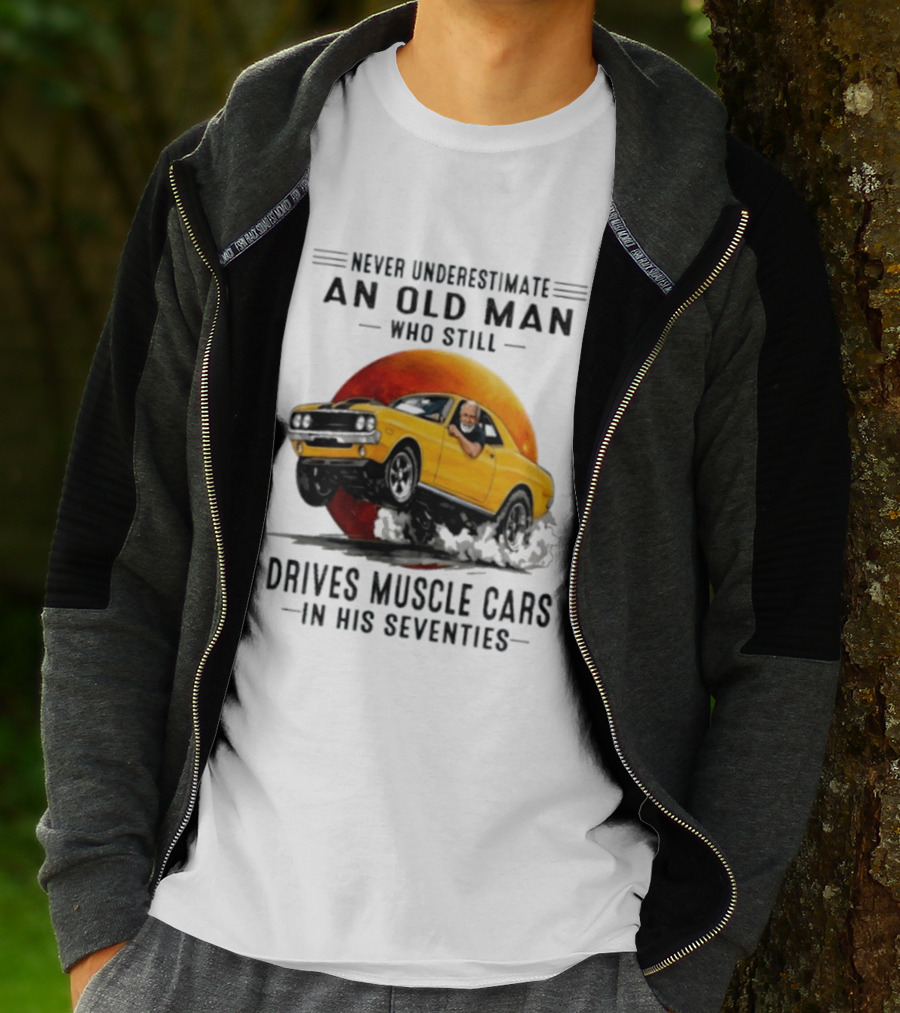 Never Underestimate An Old Man Who Still Drives Muscle Cars In His Seventies Vintage Yellow Car T-Shirt