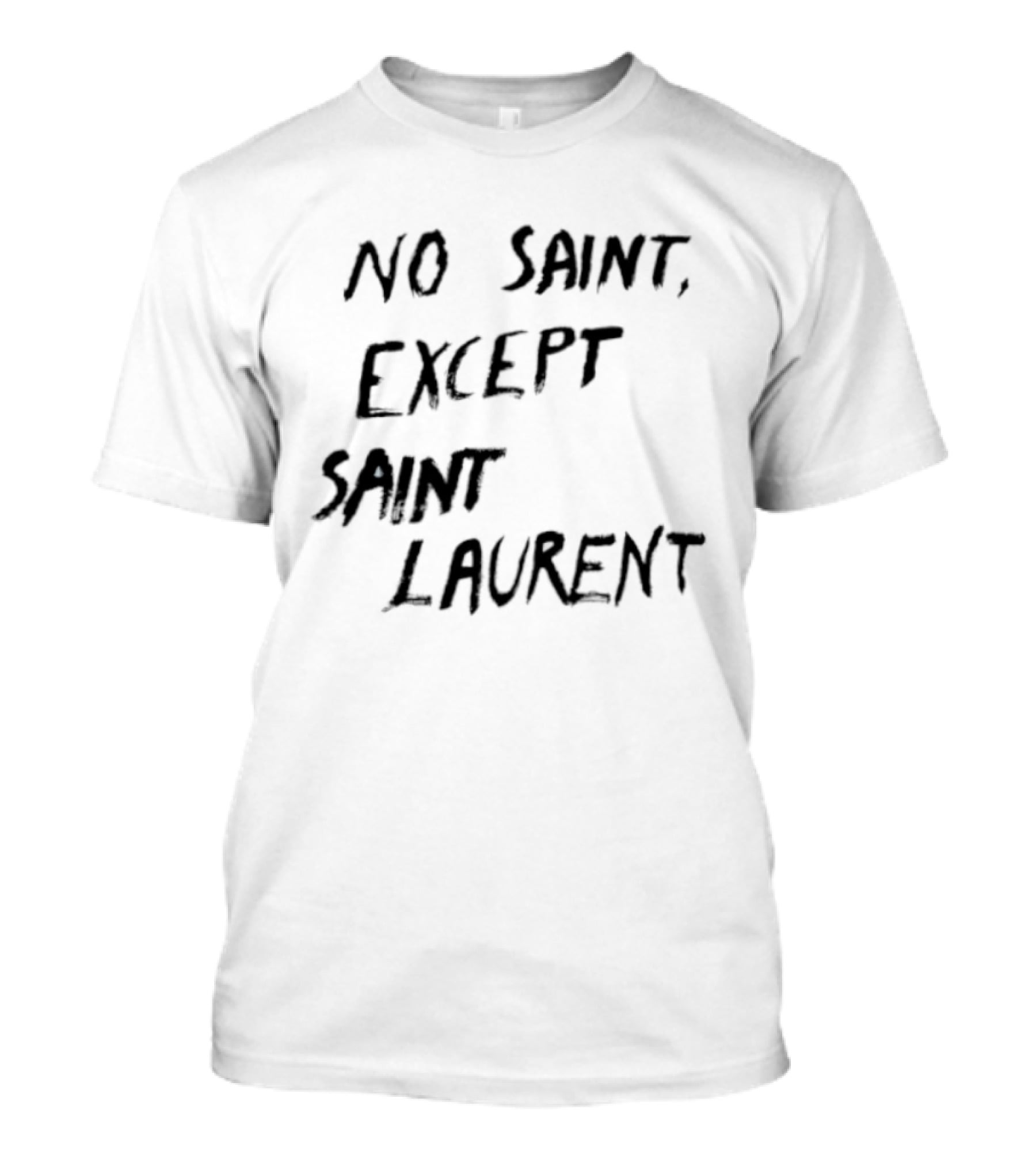No Saint Except Saint Laurent Fashion T-Shirt