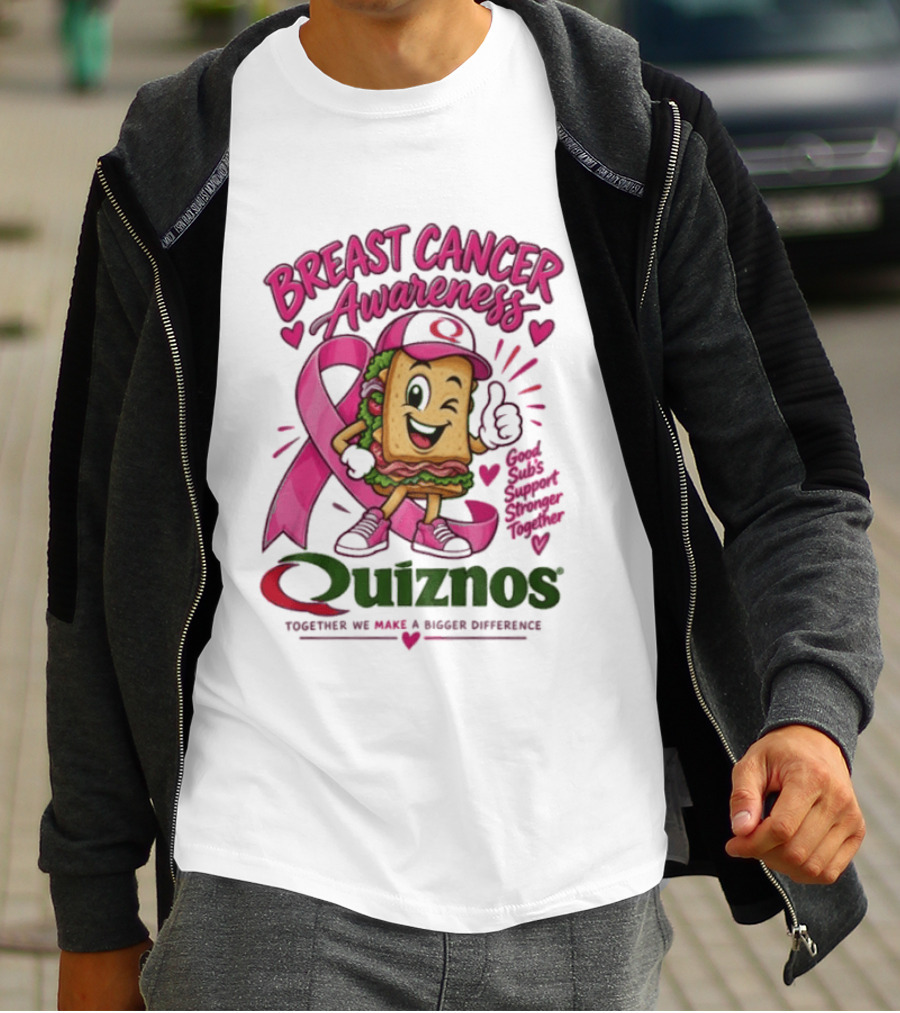 Quiznos Together We Make A Substantial Difference Breast Cancer Awareness Good Subs Support Stronger Tomorrows T-Shirt
