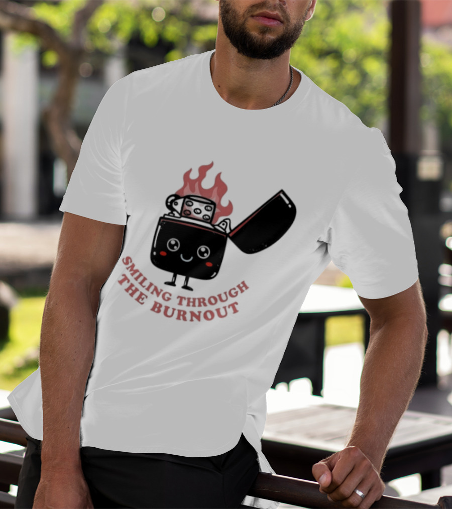 Smiling Through The Burnout Funny Mental Health Zippo Flame T-Shirt