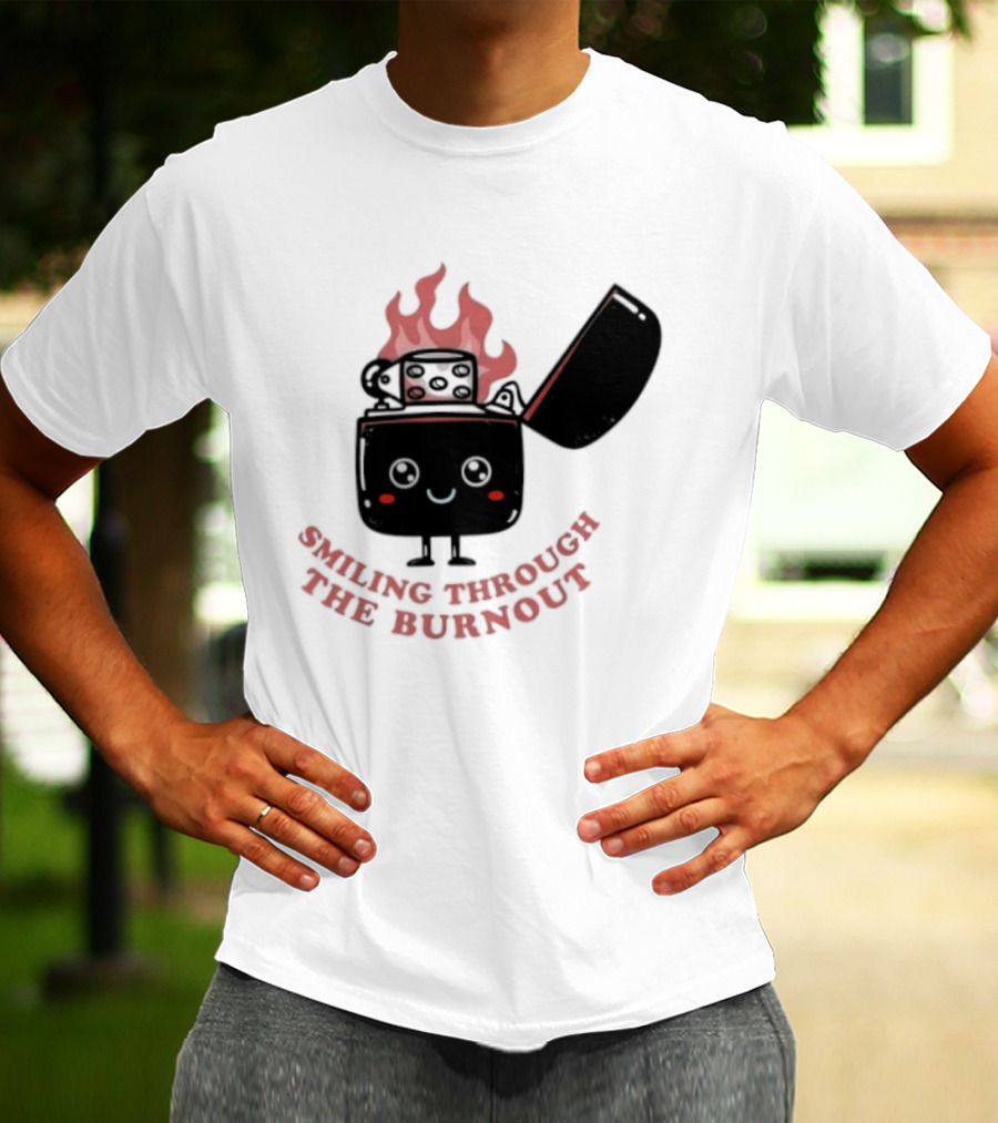 Smiling Through The Burnout Funny Mental Health Zippo Flame T-Shirt