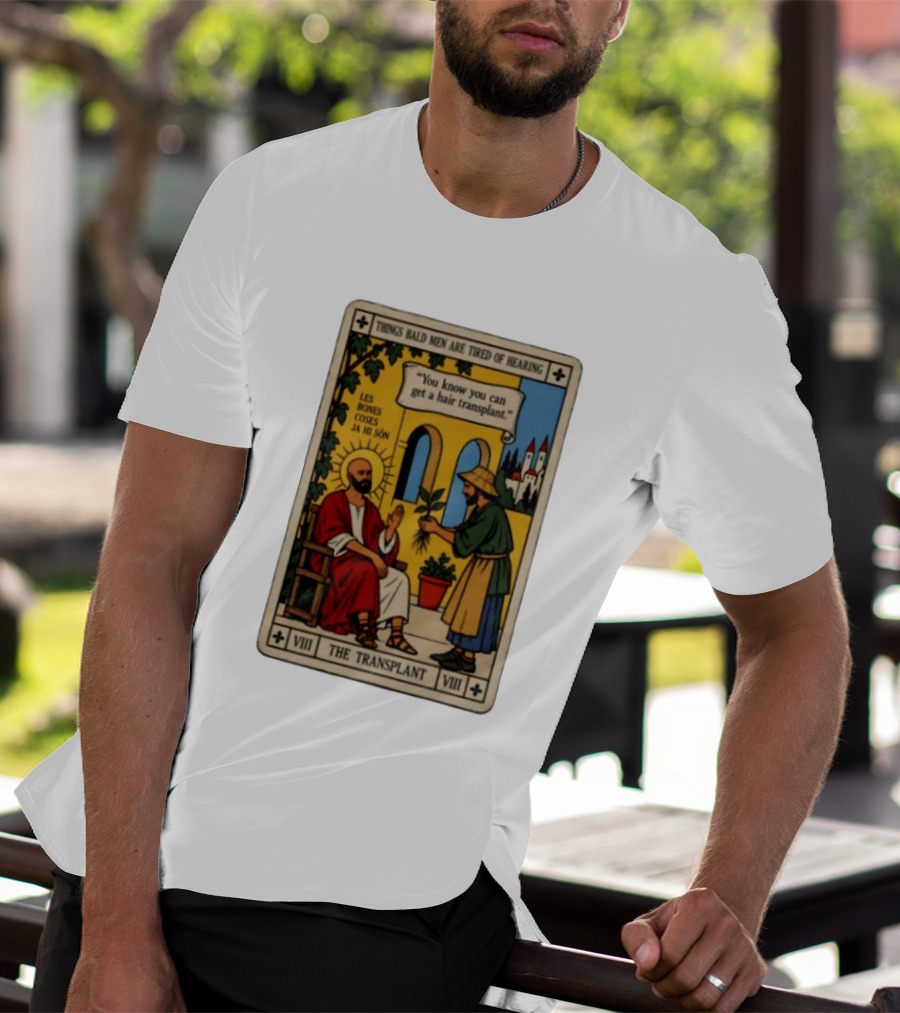 Things Bald Men Are Tired Of Hearing The Transplant Tarot Card T-Shirt
