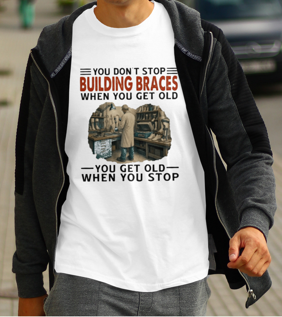 You Don't Stop Building Braces When You Get Old You Get Old When You Stop Vintage Workshop Scene T-Shirt