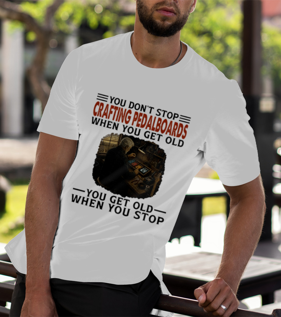 You Don't Stop Crafting Pedalboards When You Get Old You Get Old When You Stop Vintage Workshop Scene T-Shirt