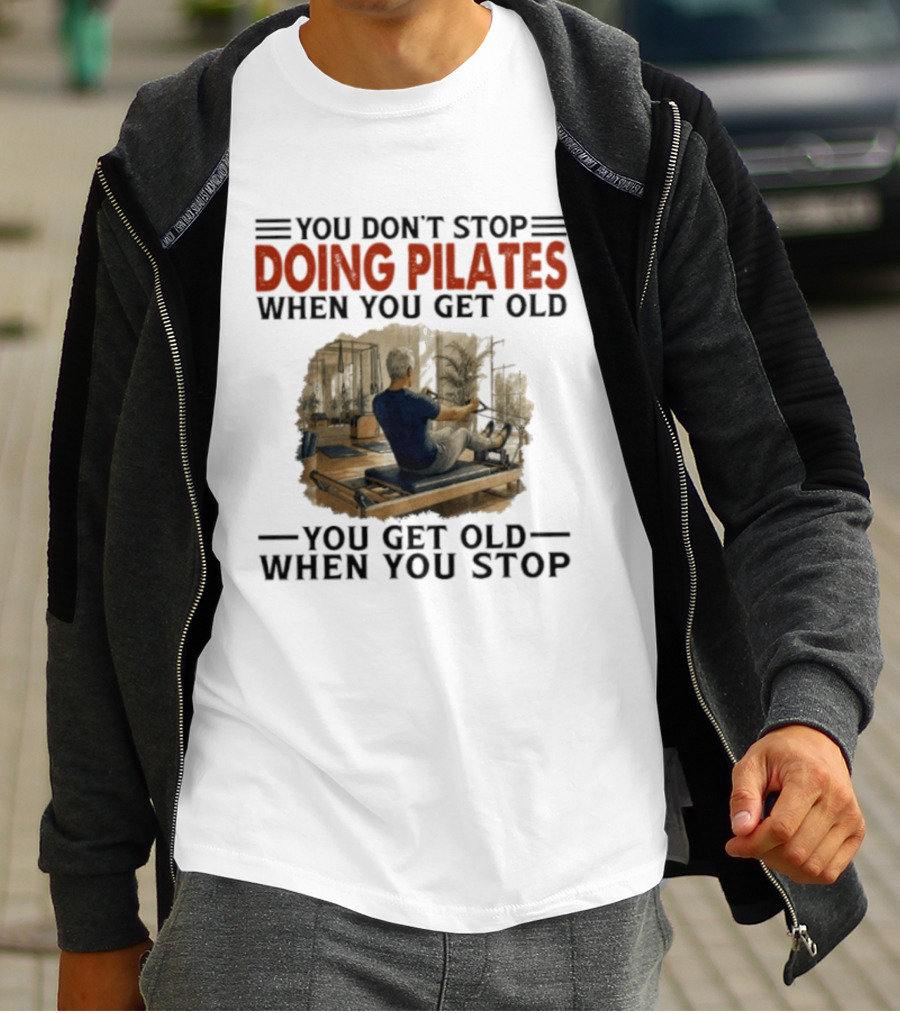 You Don't Stop Doing Pilates When You Get Old Vintage Gym Motivation T-Shirt