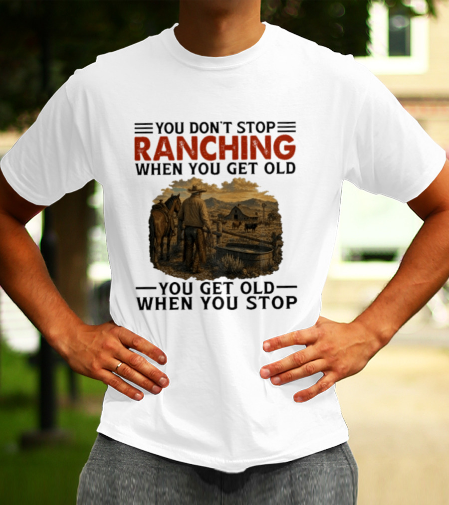 You Don't Stop Ranching Cowboy Landscape When You Get Old Farm Life Vintage Scene T-Shirt